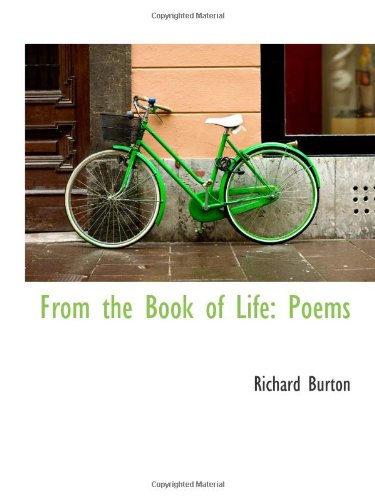 From the Book of Life: Poems (9781113051646) by Burton, Richard