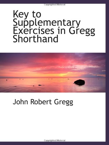 Key to Supplementary Exercises in Gregg Shorthand (9781113052193) by Gregg, John Robert