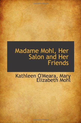 Imagen de archivo de Madame Mohl, Her Salon and Her Friends a la venta por Revaluation Books