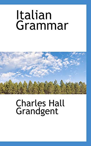 Italian Grammar - Charles Hall Grandgent