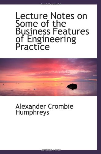 9781113054449: Lecture Notes on Some of the Business Features of Engineering Practice