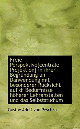 Stock image for Freie Perspektive[centrale Projektion] in Ihrer Begr Ndung Un Danwendung Mit Besonderer R Cksicht Au for sale by Lucky's Textbooks