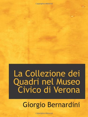 Beispielbild fr La Collezione dei Quadri nel Museo Civico di Verona zum Verkauf von Revaluation Books