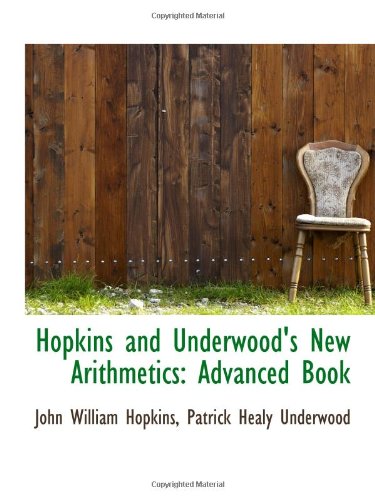 Beispielbild fr Hopkins and Underwood's New Arithmetics: Advanced Book zum Verkauf von Revaluation Books