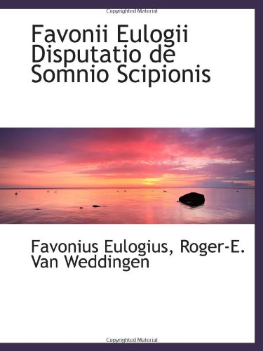 Stock image for Favonii Eulogii Disputatio de Somnio Scipionis for sale by Revaluation Books