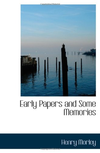 Early Papers and Some Memories (9781113061850) by Morley, Henry
