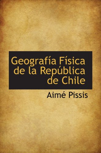 Imagen de archivo de Geografa Fsica de la Repblica de Chile a la venta por Revaluation Books