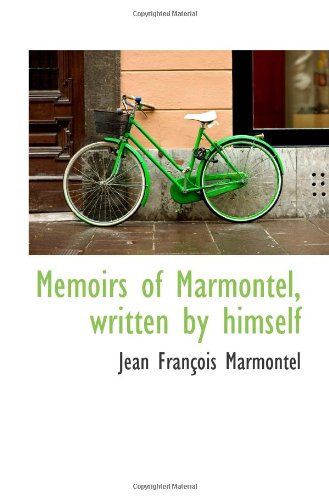 Memoirs of Marmontel, written by himself (9781113062437) by Marmontel, Jean FranÃ§ois