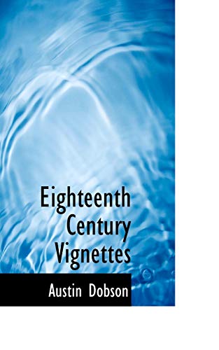 Eighteenth Century Vignettes (9781113065070) by Dobson, Austin