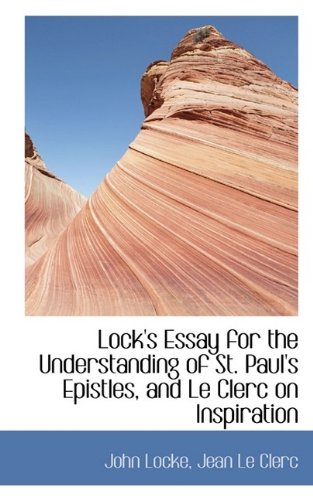 9781113068354: Lock's Essay for the Understanding of St. Paul's Epistles, and Le Clerc on Inspiration