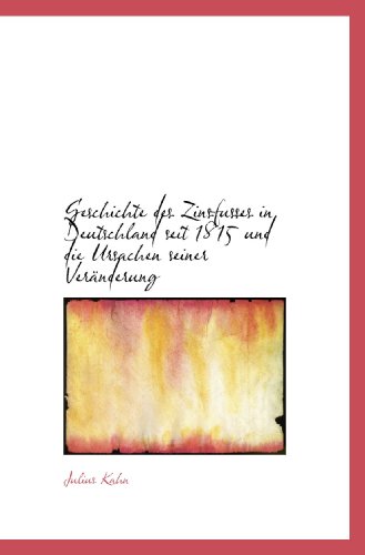 Imagen de archivo de Geschichte des Zinsfusses in Deutschland seit 1815 und die Ursachen seiner Vernderung a la venta por Revaluation Books