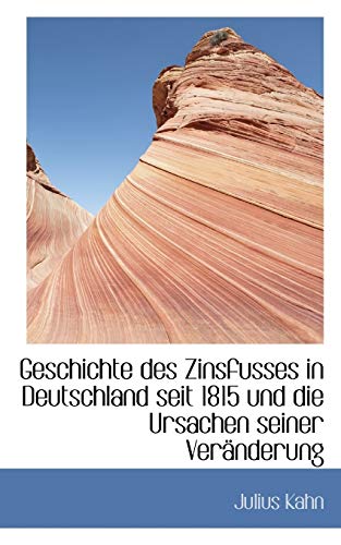 Imagen de archivo de Geschichte Des Zinsfusses in Deutschland Seit 1815 Und Die Ursachen Seiner Veranderung (German Edition) a la venta por Lucky's Textbooks