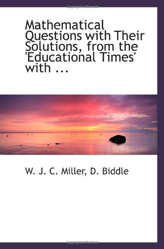 Stock image for Mathematical Questions with Their Solutions, from the 'Educational Times' with . for sale by Revaluation Books