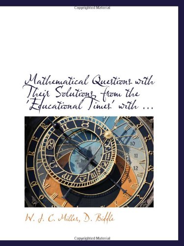Stock image for Mathematical Questions with Their Solutions, from the 'Educational Times' with . for sale by Revaluation Books