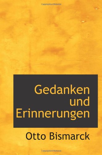 Gedanken und Erinnerungen (9781113078988) by Bismarck, Otto