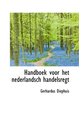 Handboek voor het nederlandsch handelsregt (9781113082398) by Diephuis, Gerhardus