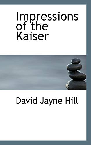 Impressions of the Kaiser (Paperback) - David Jayne Hill