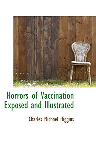 9781113085580: Horrors of Vaccination Exposed and Illustrated
