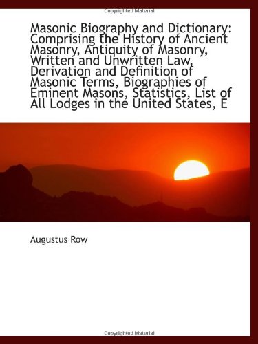 9781113085948: Masonic Biography and Dictionary: Comprising the History of Ancient Masonry, Antiquity of Masonry, W