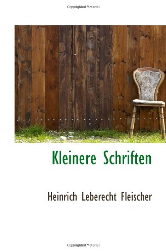 Kleinere Schriften (9781113087225) by Fleischer, Heinrich Leberecht