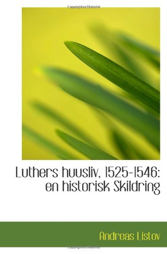 Stock image for Luthers huusliv, 1525-1546: en historisk Skildring for sale by Revaluation Books