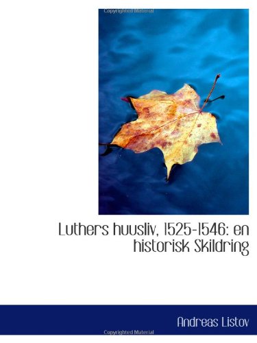 Stock image for Luthers huusliv, 1525-1546: en historisk Skildring for sale by Revaluation Books