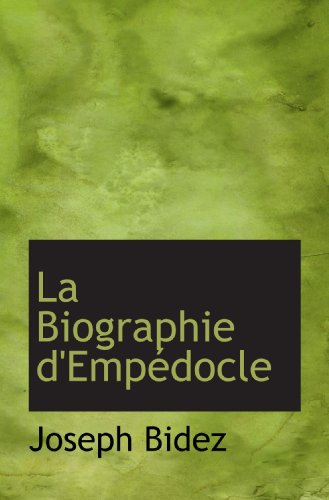 La Biographie d'EmpÃ©docle (9781113092540) by Bidez, Joseph