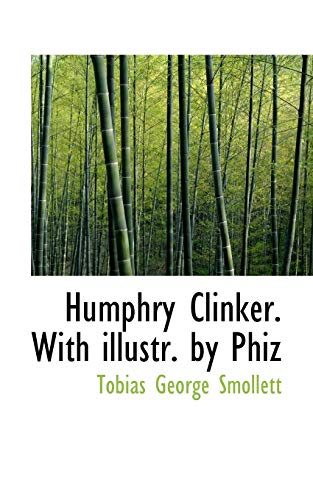 Humphry Clinker. With illustr. by Phiz (9781113092731) by Smollett, Tobias George