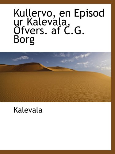 Stock image for Kullervo, en Episod ur Kalevala, fvers. af C.G. Borg for sale by Revaluation Books