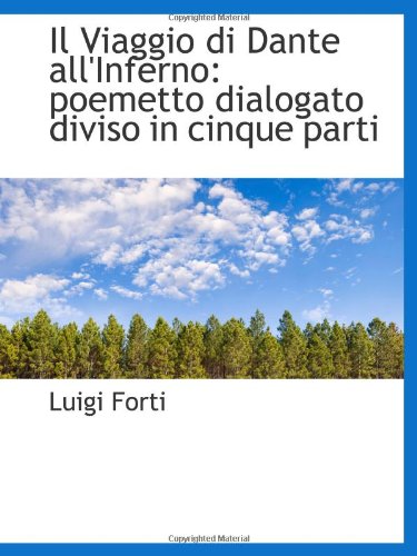 Stock image for Il Viaggio di Dante all'Inferno: poemetto dialogato diviso in cinque parti for sale by Revaluation Books