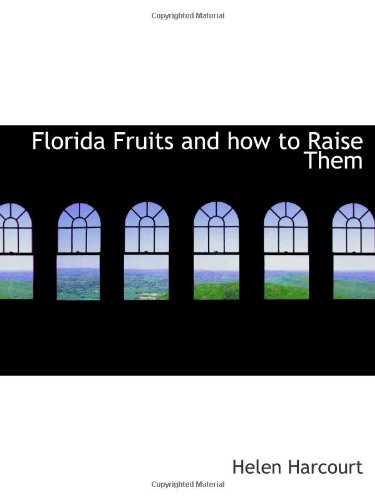 Imagen de archivo de Florida Fruits and how to Raise Them a la venta por Revaluation Books