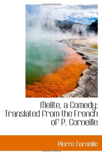 Melite, a Comedy: Translated from the French of P. Corneille (9781113097330) by Corneille, Pierre