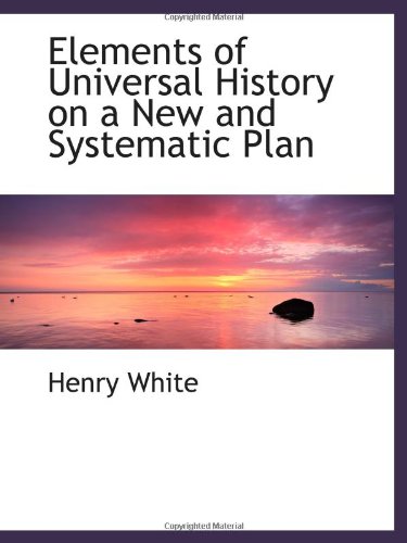 Beispielbild fr Elements of Universal History on a New and Systematic Plan zum Verkauf von Revaluation Books