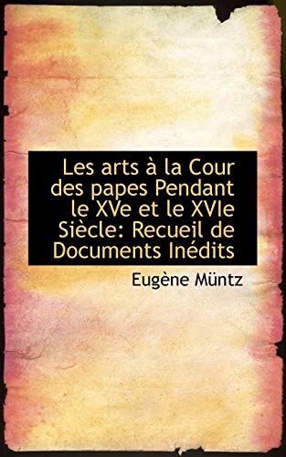 9781113100801: Les arts  la Cour des papes Pendant le XVe et le XVIe Sicle: Recueil de Documents Indits