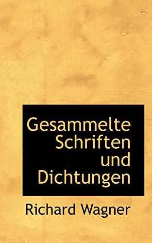 Gesammelte Schriften Und Dichtungen (German Edition) (9781113100818) by Wagner, Richard