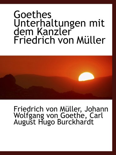 Stock image for Goethes Unterhaltungen mit dem Kanzler Friedrich von Mller for sale by Revaluation Books