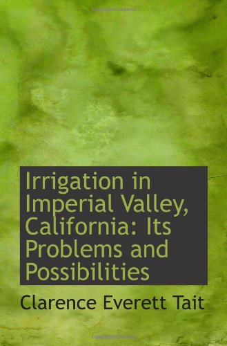 9781113101785: Irrigation in Imperial Valley, California: Its Problems and Possibilities