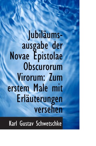 Beispielbild fr Jubilums-ausgabe der Novae Epistolae Obscurorum Virorum: Zum erstem Male mit Erluterungen versehen zum Verkauf von Revaluation Books