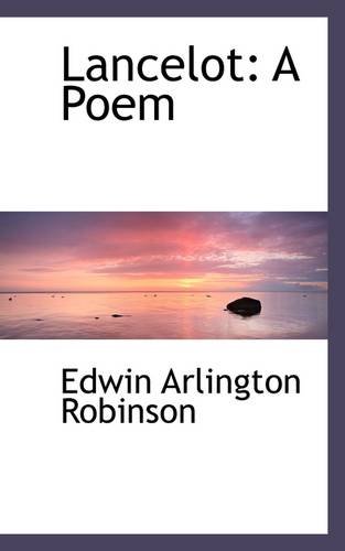 Lancelot: A Poem (9781113105066) by Robinson, Edwin Arlington