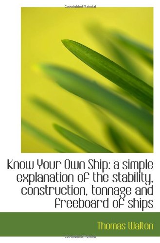Beispielbild fr Know Your Own Ship: a simple explanation of the stability, construction, tonnage and freeboard of sh zum Verkauf von Revaluation Books