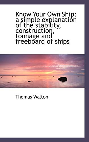 9781113106247: Know Your Own Ship: a Simple Explanation of the Stability, Construction, Tonnage and Freeboard