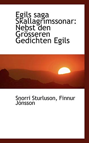 Egils saga Skallagrímssonar: Nebst den Grösseren Gedichten Egils - Finnur Jónsson Snorri Sturluson