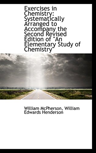 9781113110138: Exercises in Chemistry: Systematically Arranged to Accompany the Second Revised Edition of "An Eleme