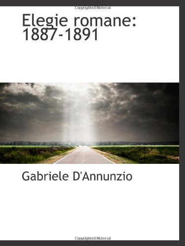 Elegie romane: 1887-1891 (9781113112385) by D'Annunzio, Gabriele