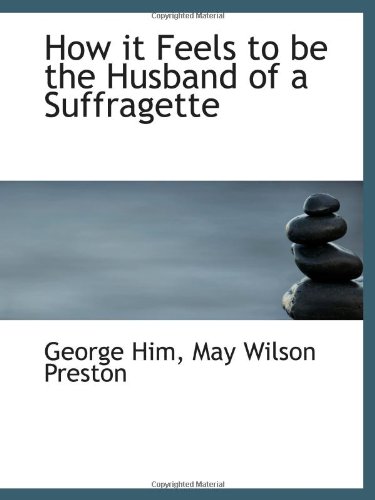 9781113112675: How it Feels to be the Husband of a Suffragette