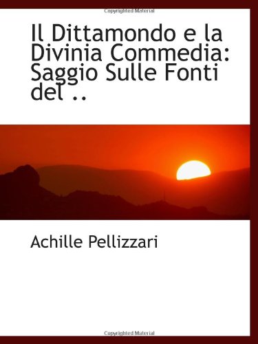 9781113115294: Il Dittamondo e la Divinia Commedia: Saggio Sulle Fonti del ..