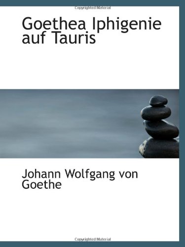 Goethea Iphigenie auf Tauris (9781113116390) by Wolfgang Von Goethe, Johann