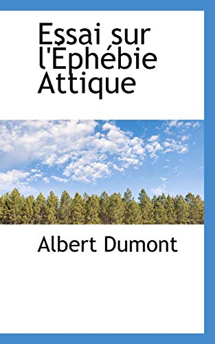 Essai sur l'Ã‰phÃ©bie Attique (9781113117588) by Dumont, Albert