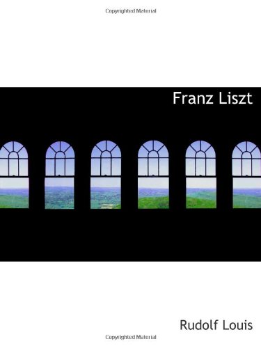 Franz Liszt - Rudolf Louis