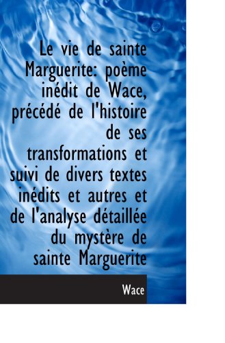 9781113121554: Le vie de sainte Marguerite: pome indit de Wace, prcd de l'histoire de ses transformations et s